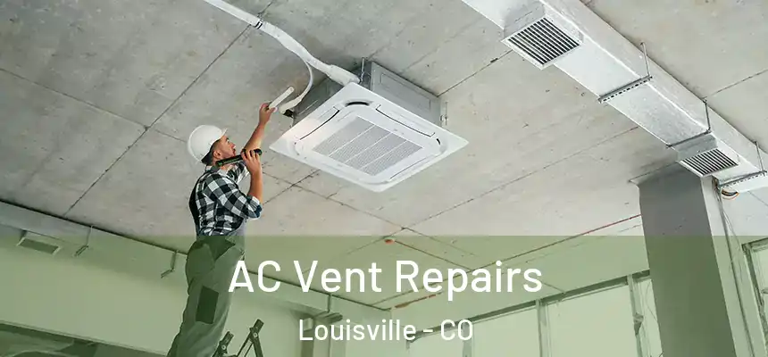 AC Vent Repairs Louisville - CO