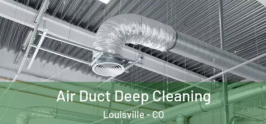 Air Duct Deep Cleaning Louisville - CO