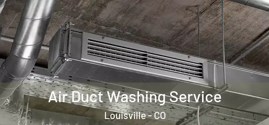  Air Duct Washing Service Louisville - CO
