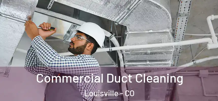  Commercial Duct Cleaning Louisville - CO