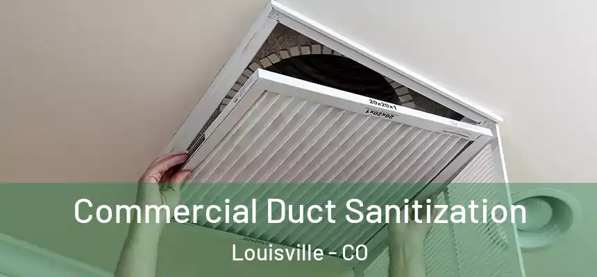 Commercial Duct Sanitization Louisville - CO