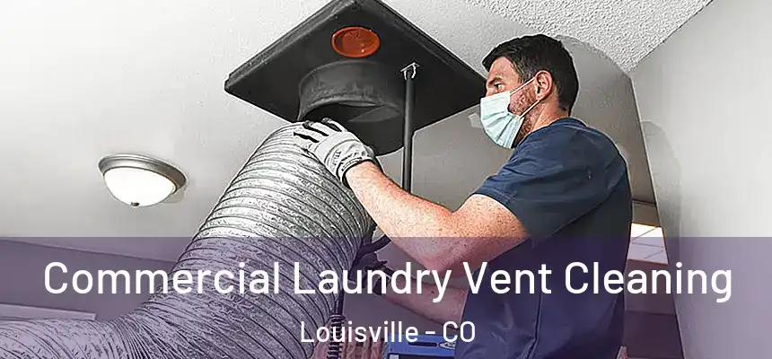  Commercial Laundry Vent Cleaning Louisville - CO
