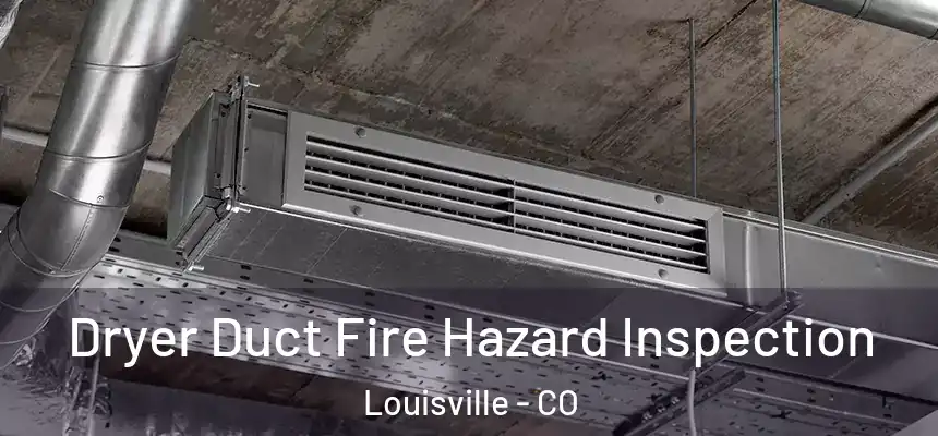  Dryer Duct Fire Hazard Inspection Louisville - CO