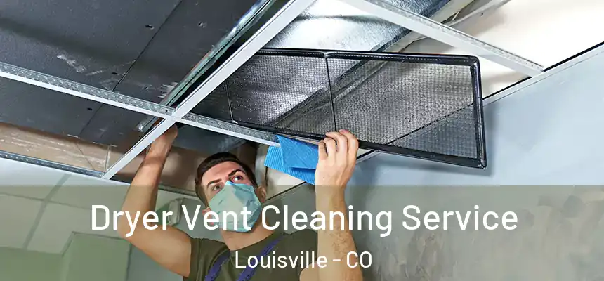  Dryer Vent Cleaning Service Louisville - CO
