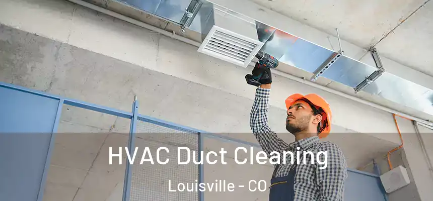  HVAC Duct Cleaning Louisville - CO