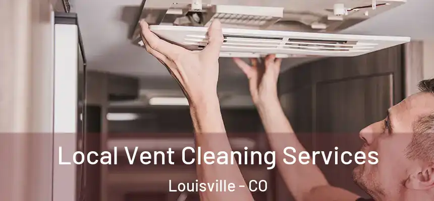  Local Vent Cleaning Services Louisville - CO