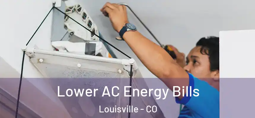 Lower AC Energy Bills Louisville - CO