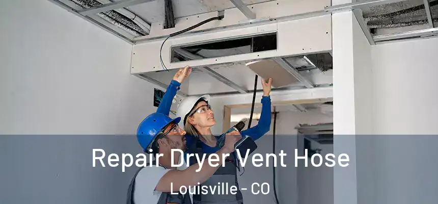 Repair Dryer Vent Hose Louisville - CO