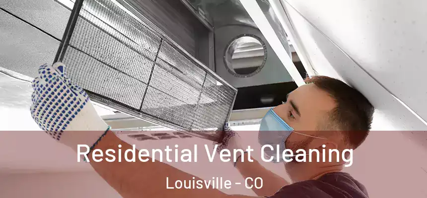  Residential Vent Cleaning Louisville - CO