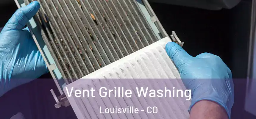 Vent Grille Washing Louisville - CO