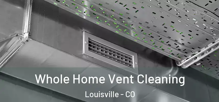  Whole Home Vent Cleaning Louisville - CO